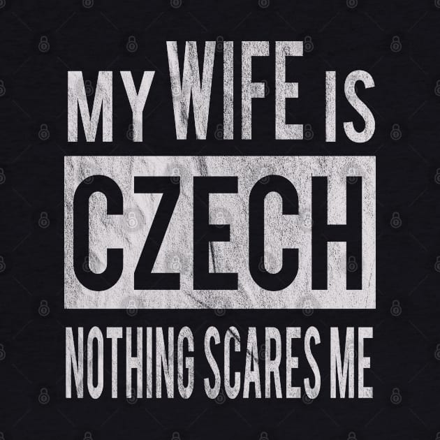 My Wife Is Czech Nothing Scares Me Husband Gift Idea From Wife by familycuteycom